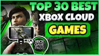 30 BEST XBOX CLOUD GAMING & GAME PASS GAMES | Android & IOS | 30 Best XCloud Games