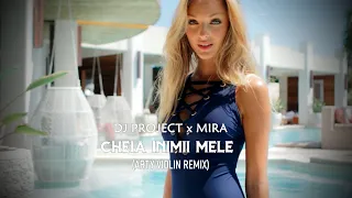DJ Project x Mira - Cheia inimii mele (Arty Violin Remix)