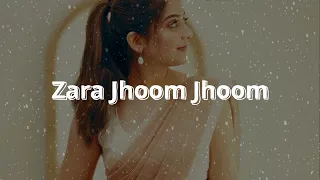 Zara Jhoom Jhoom | Slowed + Reverbed |