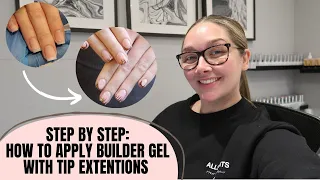 STEP BY STEP - HOW TO APPLY BUILDER GEL WITH TIP EXTENSIONS
