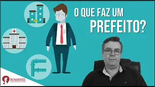 O que faz um prefeito?