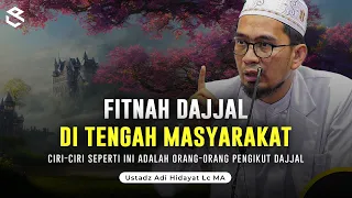 Fitnah Fitnah Dajjal Ditengah Masyarakat Akhir Zaman | Ustadz Adi Hidayat Lc MA