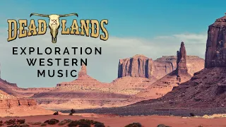 Exploration - Western Music || Deadlands Ambience I/VII