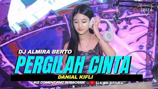 FUNKOT - PERGILAH CINTA [ DANIAL KIFLI ] VIRAL TIKTOK 2023 | COVER BY DJ ALMIRA BERTO