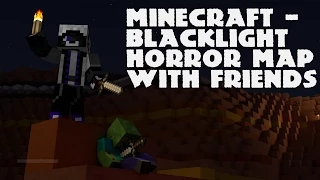 Minecraft - Blacklight Horror Map W/Friends (Either Drunk Or I Dont Know?!?!)
