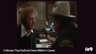 Five Movies That Defined Gene Wilder's Career