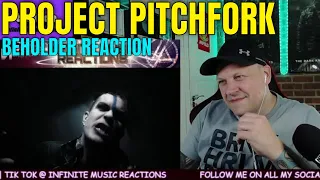 PROJECT PITCHFORK " Beholder " [ Reaction ] | UK REACTOR