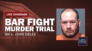 WATCH LIVE: Bar Fight Murder Trial —  NH v John Delee —  Day Two