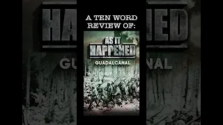 TEN WORD DOCUMENTARY FILM REVIEW | As It Happened: Guadalcanal