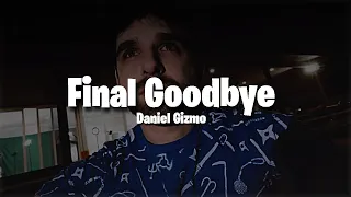 Daniel Gizmo - Final Goodbye (Lyrics) | Daniel leaves so its back to only Chad & Vy 😭💔