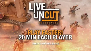Speed play 40k. 20 mins per side!  Guard vs Orks, Warhammer Live and Uncut Challenge.