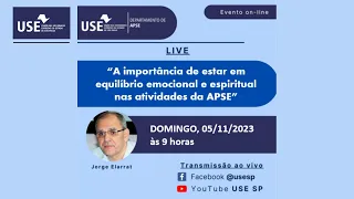 A Importância de Estar em Equilíbrio Emocional e Espiritual nas Atividades do APSE com Jorge Elarrat