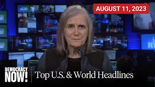 Top U.S. & World Headlines — August 11, 2023