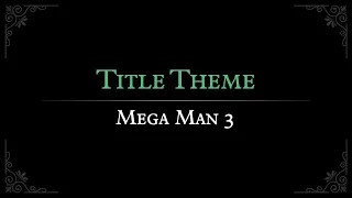 Mega Man 3: Title Theme Arrangement