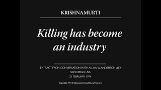 Killing has become an industry | J. Krishnamurti