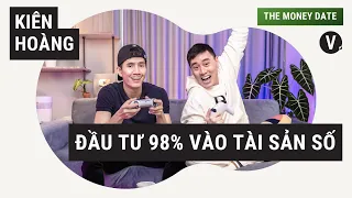 Đầu tư 98% vào tài sản số - Kiên Hoàng | The Money Date EP01