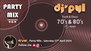 Party Mix Old School Funk & Disco Remix 70's & 80's by DJ' PYL #Saturday27April2024