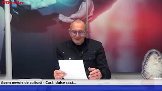 Avem nevoie de cultură   Casă, dulce casă       5 mai 2021