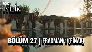 İyilik 27.Bölüm 1.Hayali Fragman (Final)