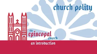 Intro to the Episcopal Church: Church Polity