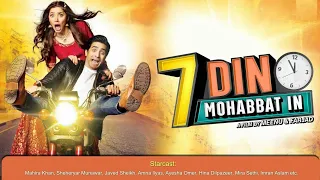 Watch 7 Din Mohabbat In (2018) Full HD Pakistani Urdu Movie | Mahira Khan | Sheheryar Munawar