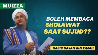 Membaca Sholawat Ketika Sujud Dalam Sholat - Habib Hasan Bin Ismail Al Muhdor