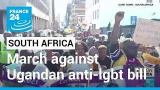 S. Africans march against Ugandan anti-lgbt bill • FRANCE 24 English