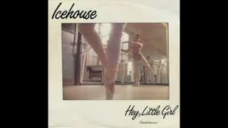 ICEHOUSE -  HEY LITTLE GIRL HQ