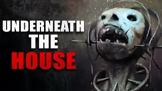 "Underneath the House" Creepypasta