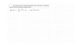 [3.81/s.88/ZR2.3OE] Nie szkicując wykresu funkcji kwadratowej, oblicz najmniejszą i największą