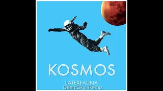 LATEXFAUNA - Kosmos (DeemSkyi Remix)