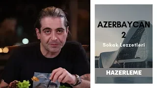 Azerbaycan'ın Müthiş Lezzetlerinin Tadını Çıkarmaya Devam!