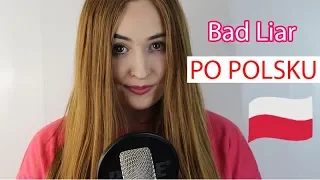 BAD LIAR - Imagine Dragons | POLSKA WERSJA/POLISH VERSION/PO POLSKU | Cover by Dagmara Pyzik