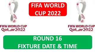 FIFA WORLD CUP 2022 ROUND 16 Schedule|World Cup Round 16|Fixtures World Cup Fixtures