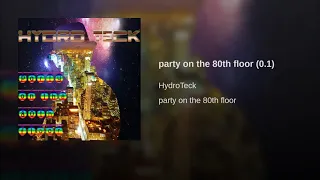 party on the 80th floor - HydroTeck