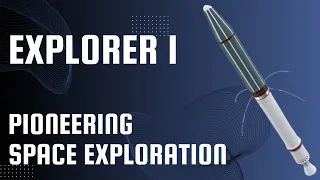 Episode 5 : Explorer 1: Pioneering Space Exploration 4K Short Documentary
