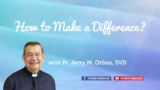 𝙋𝙎𝙎𝙎𝙎𝙏... 𝙎𝙞𝙭 𝙒𝙖𝙮𝙨 𝙩𝙤 𝙈𝙖𝙠𝙚 𝙖 𝘿𝙞𝙛𝙛𝙚𝙧𝙚𝙣𝙘𝙚 with Fr. Jerry Orbos, SVD