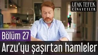 Ufak Tefek Cinayetler 27. Bölüm - Arzu'yu Şaşırtan Hamleler