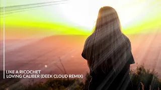 Like A Ricochet - Loving Caliber (deek cloud remix) feat Mia Pfirrman