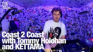 Coast 2 Coast with Tommy Holohan and KETTAMA @TheLotRadio 05-02-2024