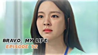 Bravo,My Life Episode 72 eng sub preview