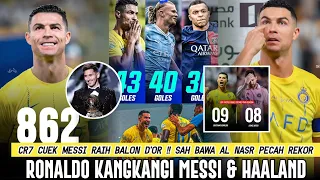 CUEK SAJA❗️Ronaldo Terus Kangkangi Haaland & Messi👏Gak Peduli Dengan Balon D'OR Settingan😝Rekor 862🔥