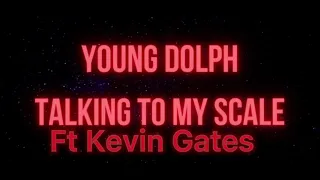 Young Dolph - Talking To My Scale Ft Kevin Gates