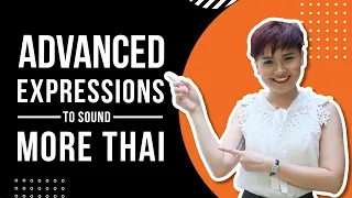 ADVANCED expressions to make you sound MORE Thai | Learn Thai with Shelby