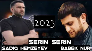 Babek Nur ft Sadiq Hemzeyev - Serin serin 2023