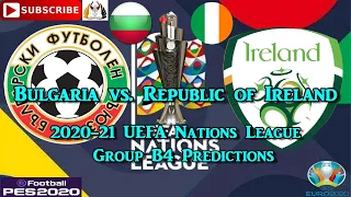 Bulgaria vs. Republic of Ireland 2020-21 UEFA Nations League Group B4 Predictions eFootball PES2020