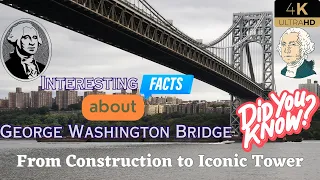 The Remarkable History of the George Washington Bridge: Connecting Two Icons