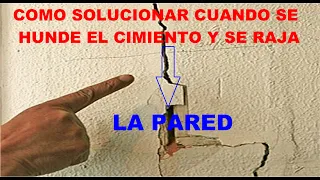 COMO SOLUCIONAR CUANDO SE HUNDE EL CIMIENTO Y SE RAJA LA PARED