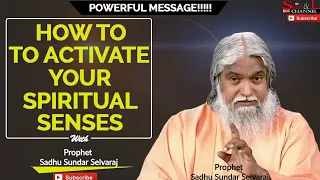 How to activate your Spiritual senses - Prophet Sadhu Sundar Selvaraj 2020 release.