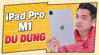 Đây là chiếc iPad mạnh DƯ DÙNG đến vài năm nữa - iPad Pro M1